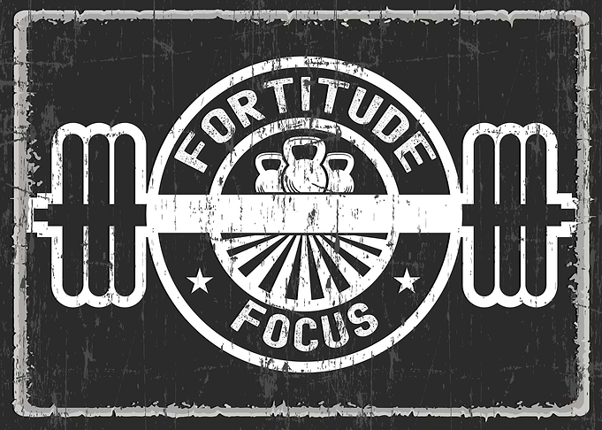 Fortitude and Focus