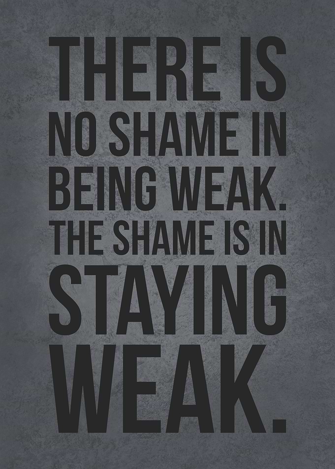 Being Weak vs Staying Weak