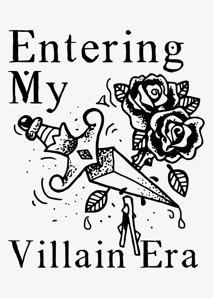 Entering My Villain Era