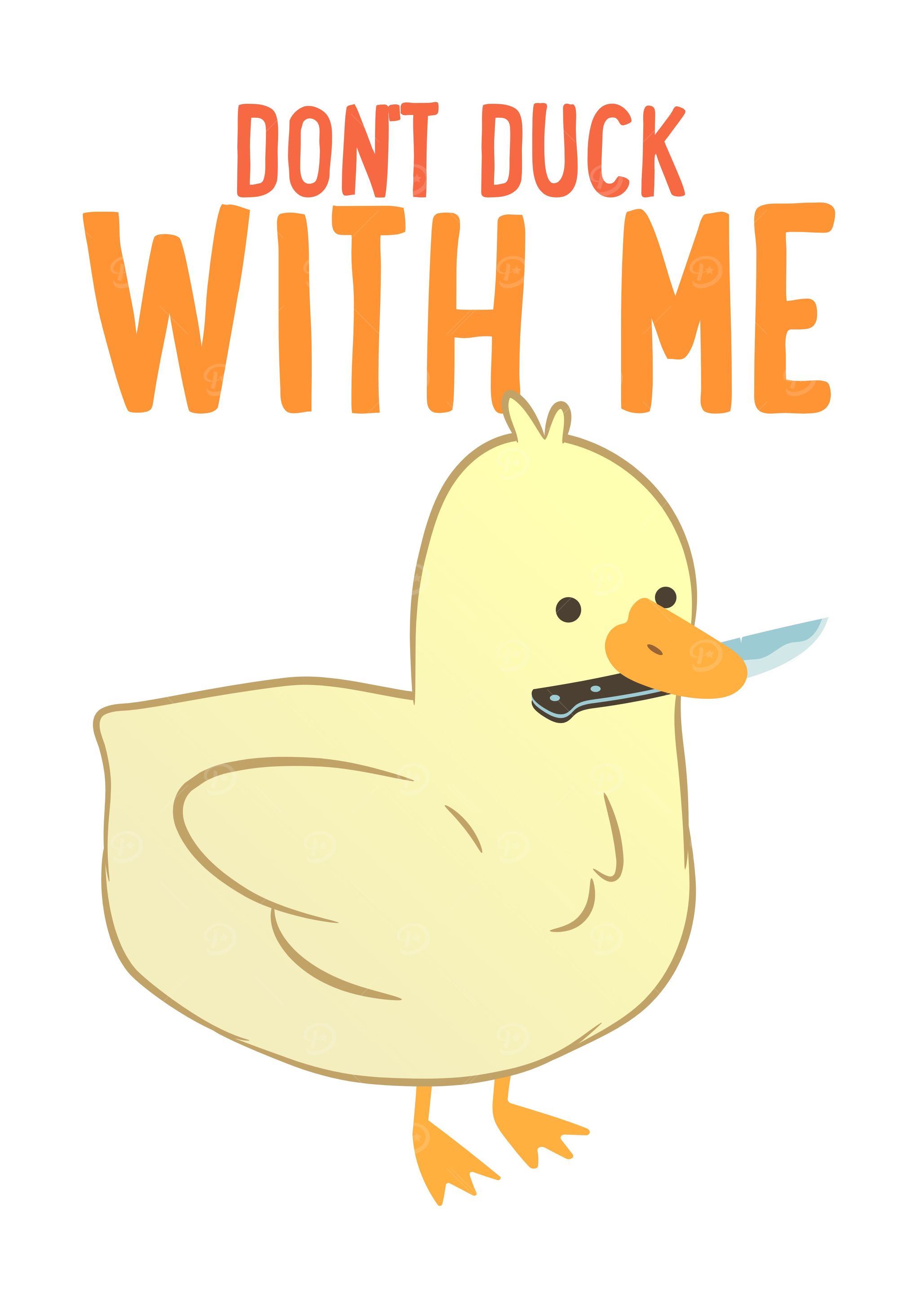 Dont Duck With Me