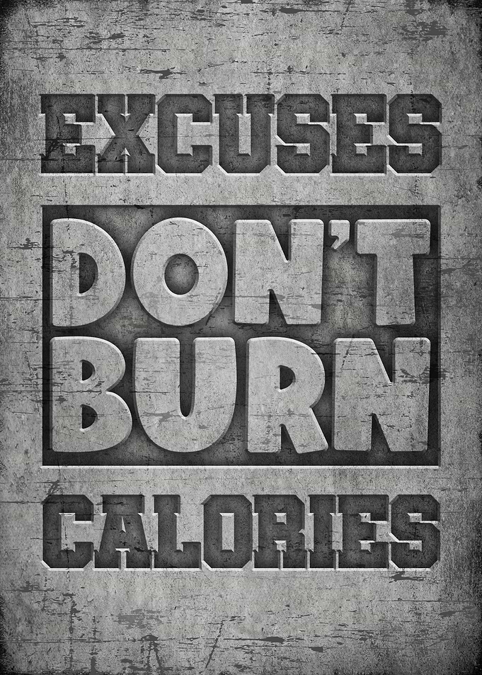 Excuses dont burn calories