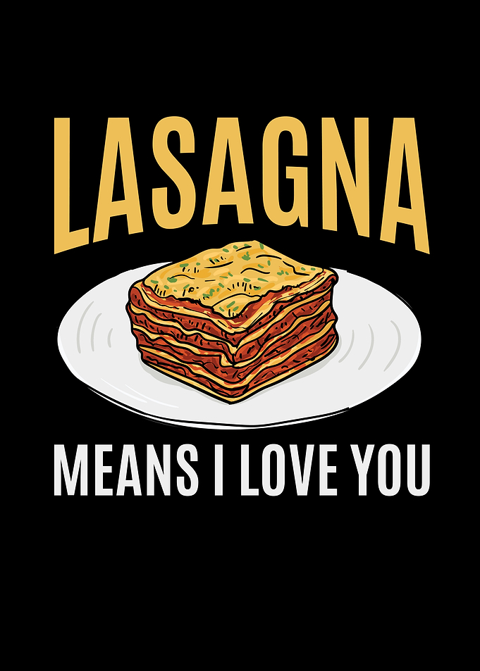 Lasagna means i Love You