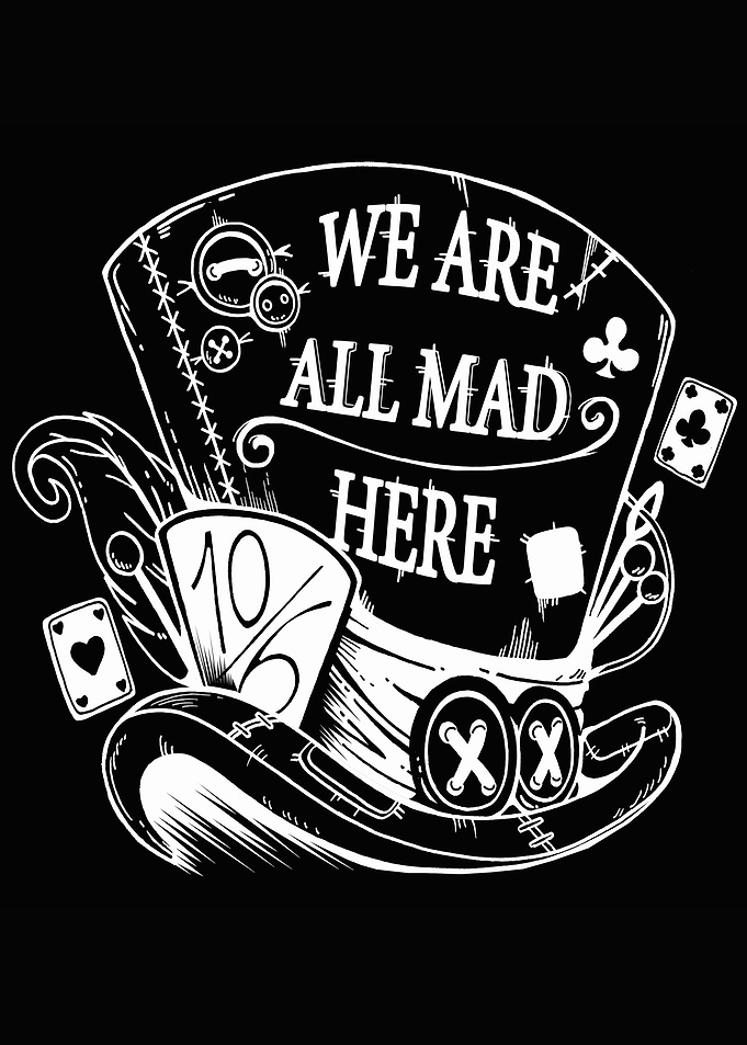 We are all Mad Here
