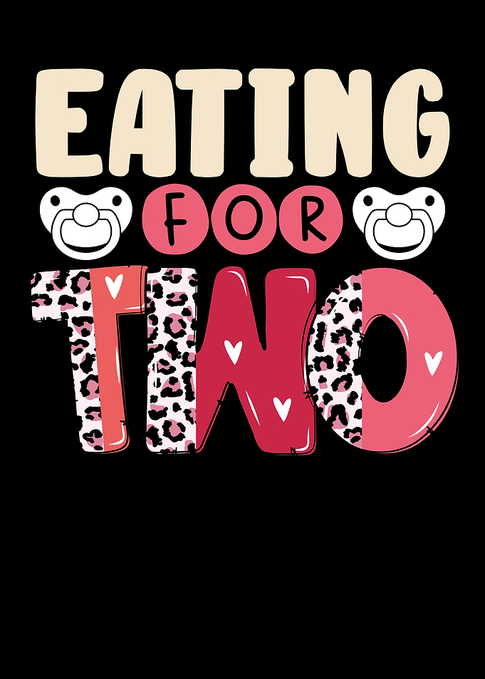 Eating for two
