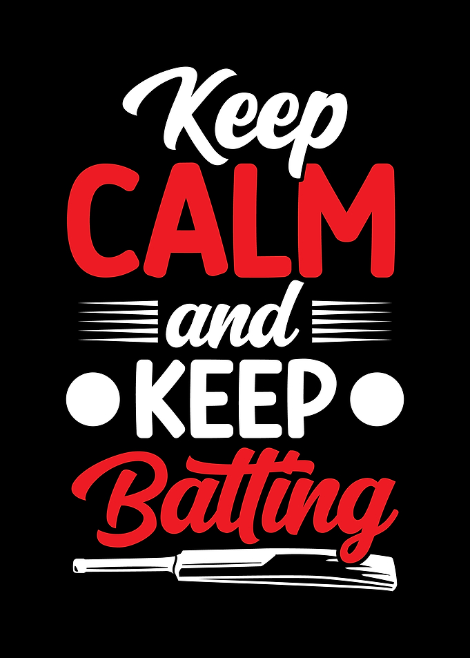 Keep calm and keep batting