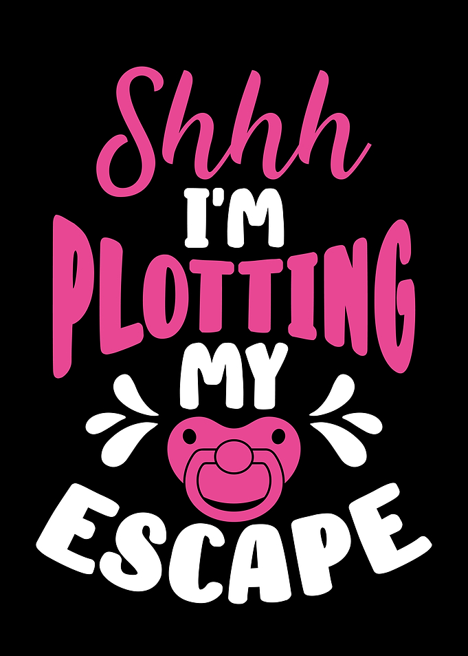 I am plotting my escape