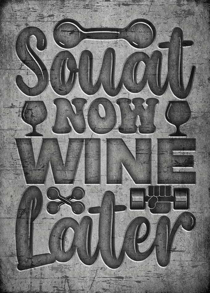 Squat now wine later