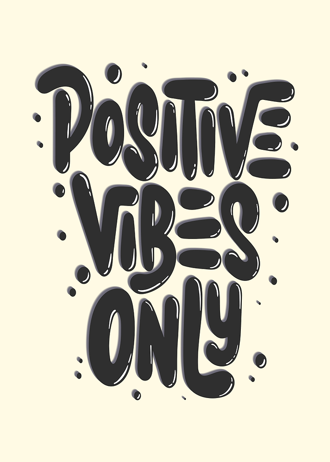 Positive vibes only
