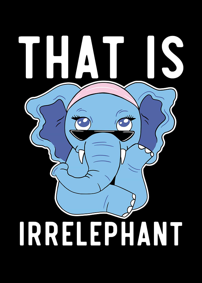 That Is Irrelephant
