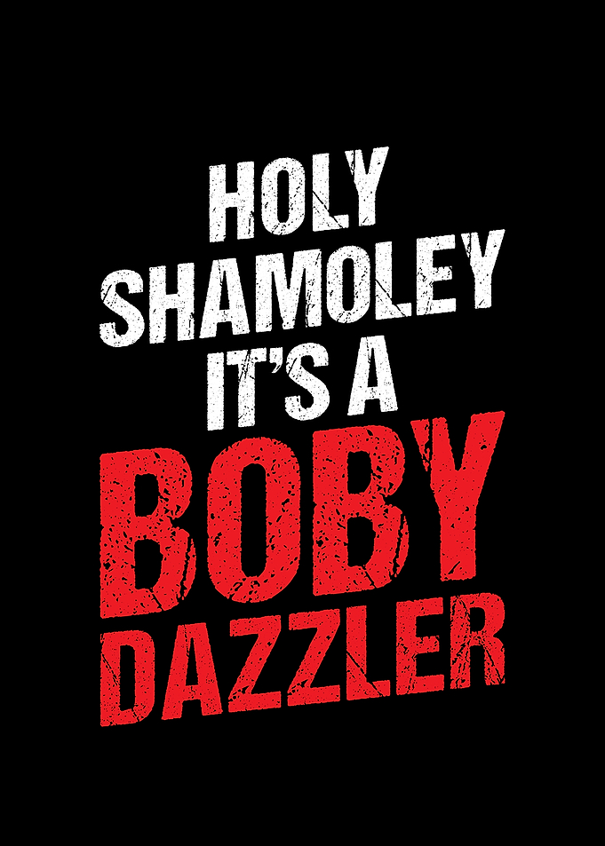 Holy Shamoley its a Boby