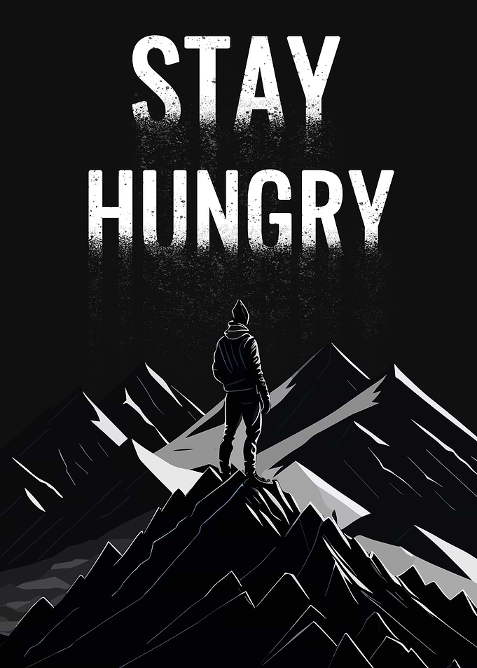 Stay Hungry Inspirational