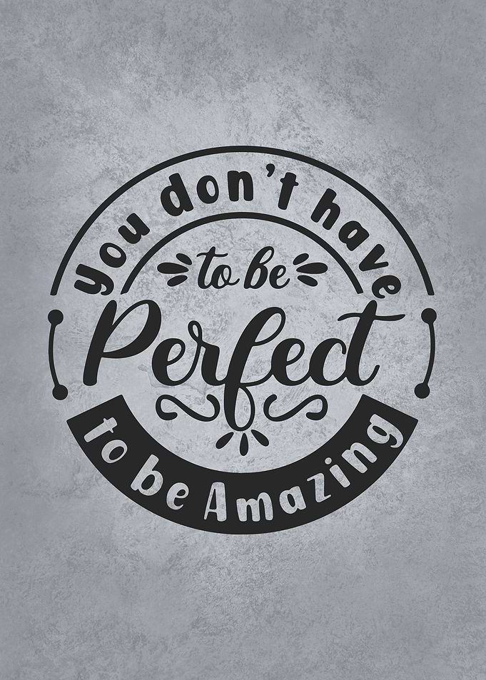Dont Have To Be Perfect