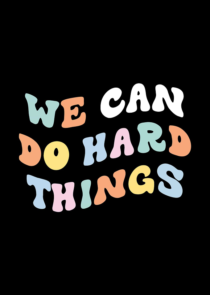 We Can Do Hard Things