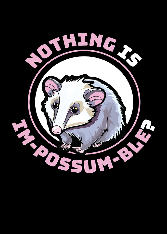 Nothing Is ImPossumBle