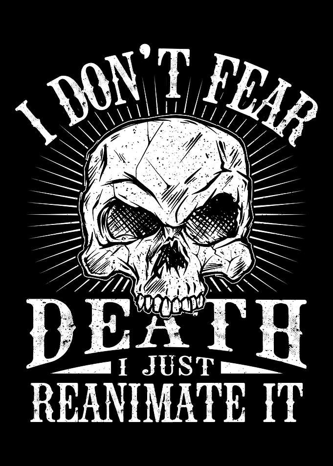 I Dont Fear Dead I just