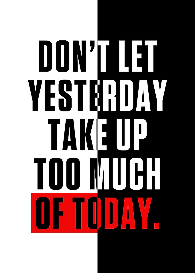 Dont Let Yesterday