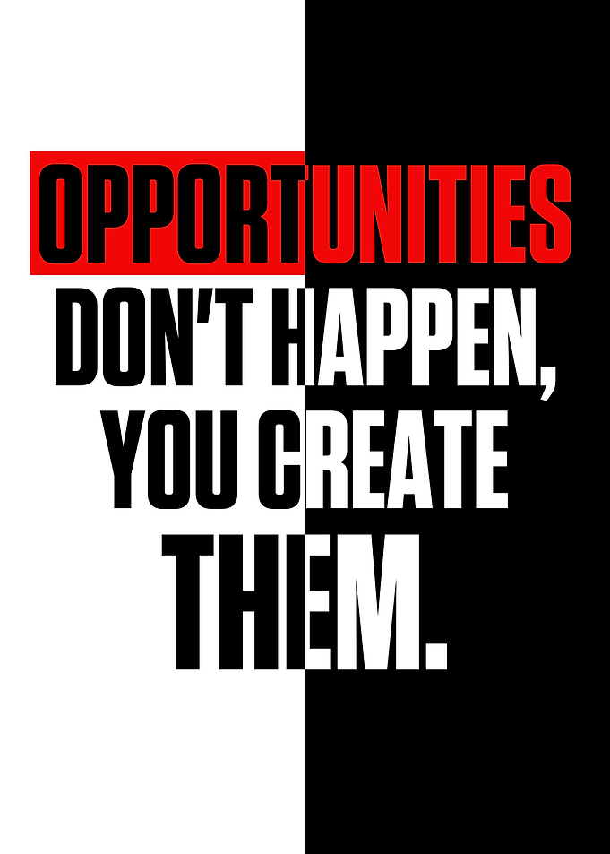 Opportunities Dont Happen