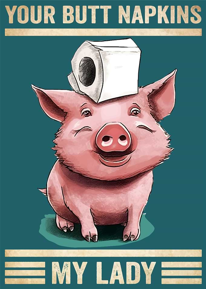 Your Butt Napkins Pig Lady