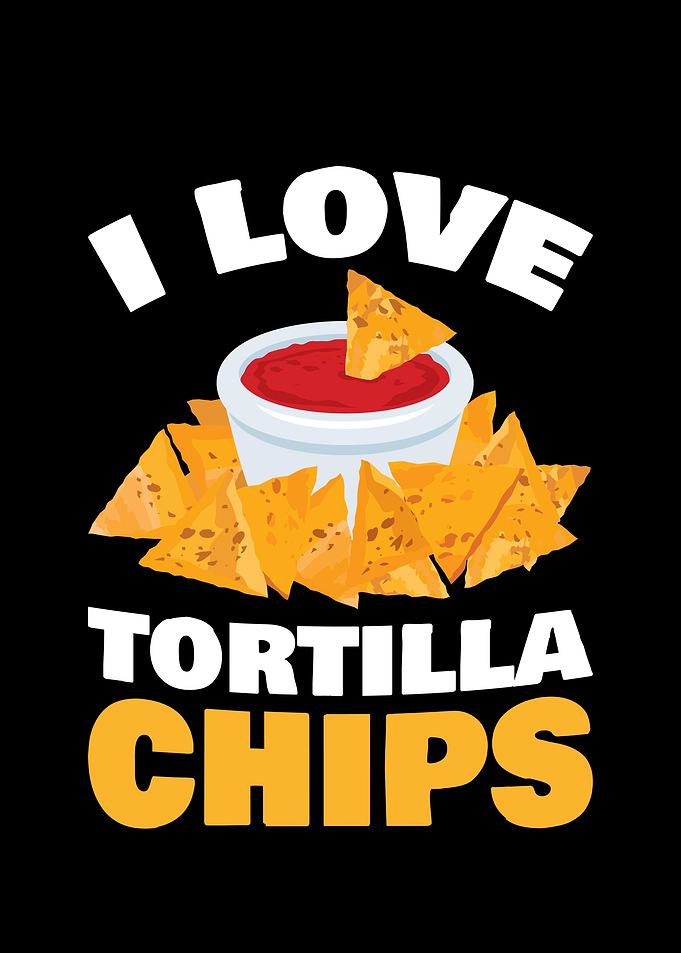 I Love Tortilla Chips for