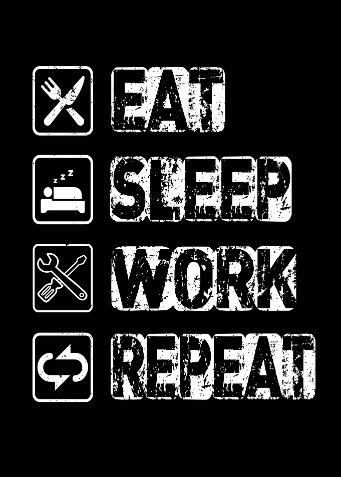 Eat Sleep Work Repeat