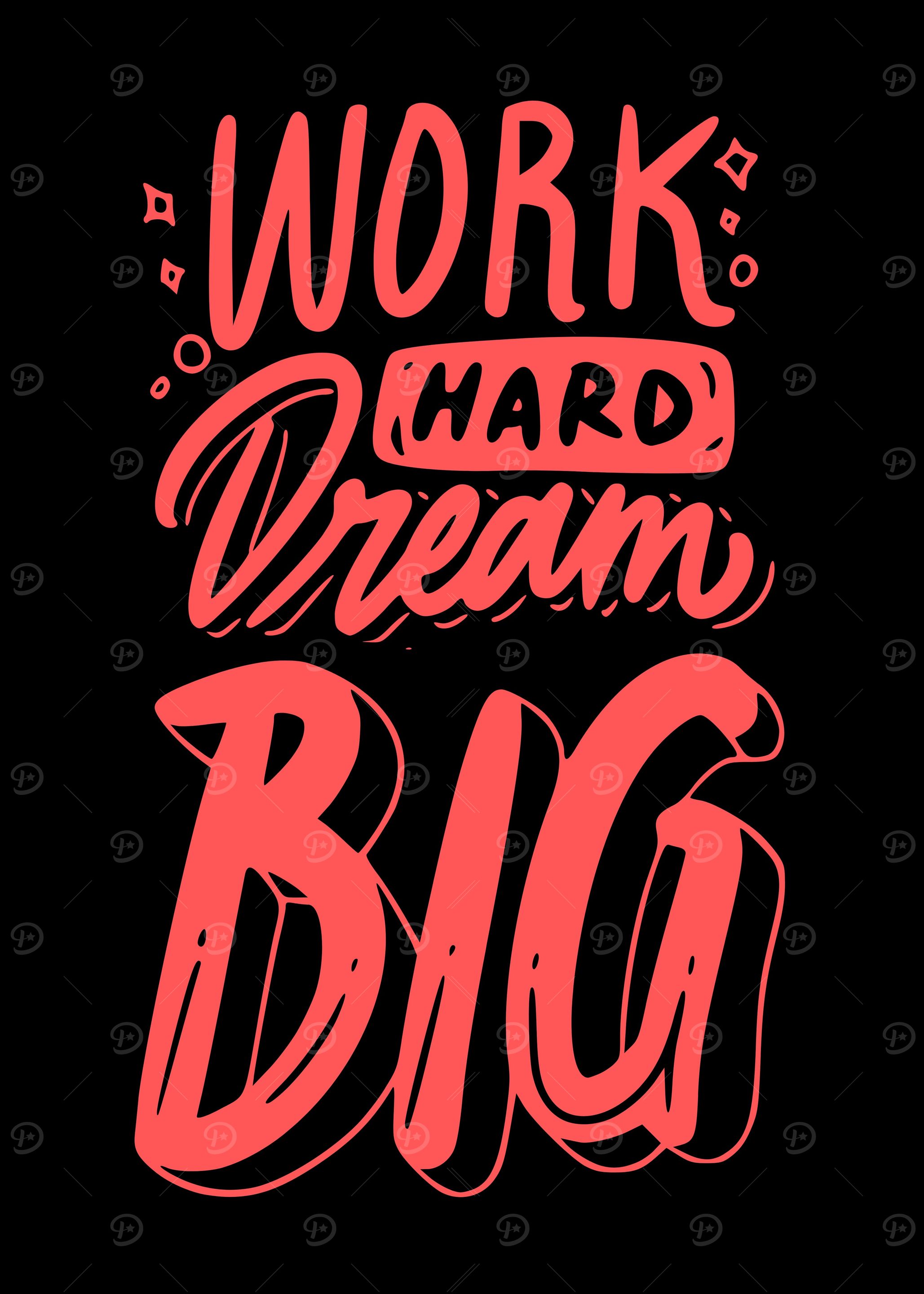 Work hard dream big