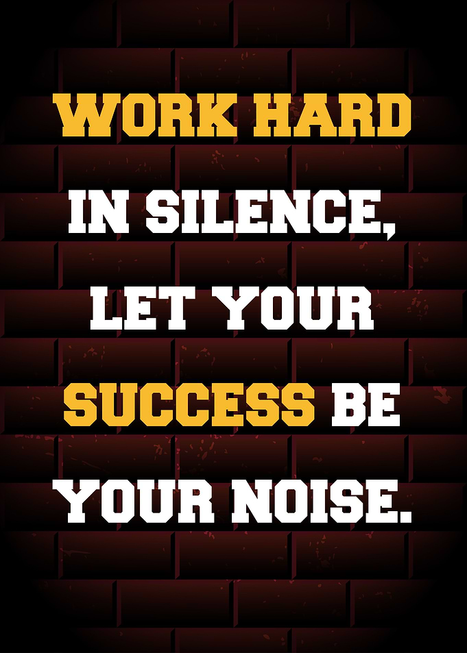 Work Hard in Silence