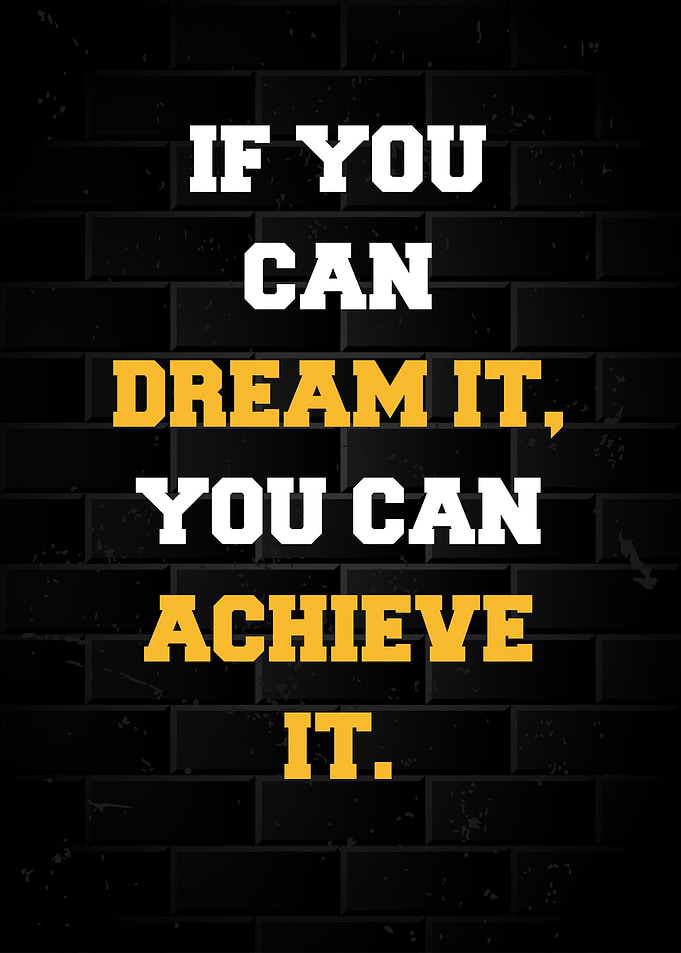 Dream it Achieve it