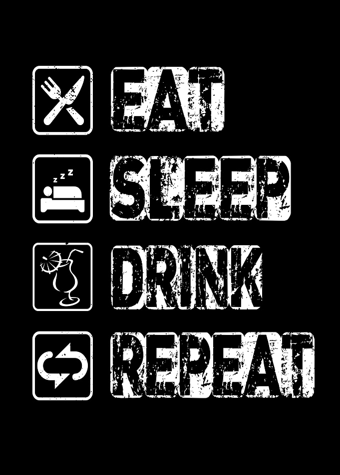 Eat Sleep Drink Repeat