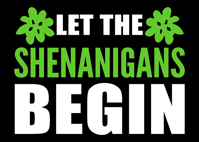 Let Shenanigans Begin Weed