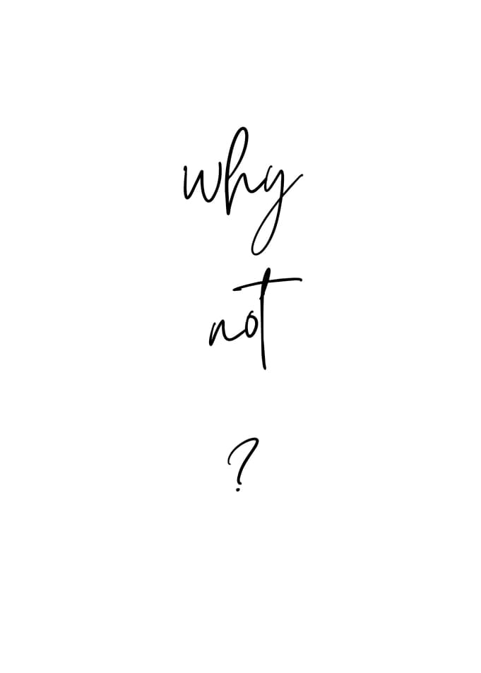And Why Not