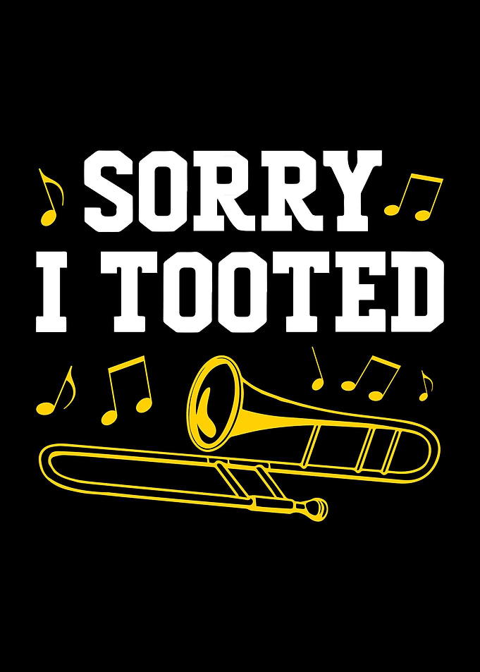 Sorry I Tooted Trombone