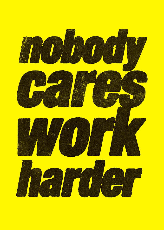 Nobody cares work harder
