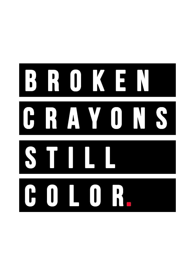 Broken Crayons Still Color