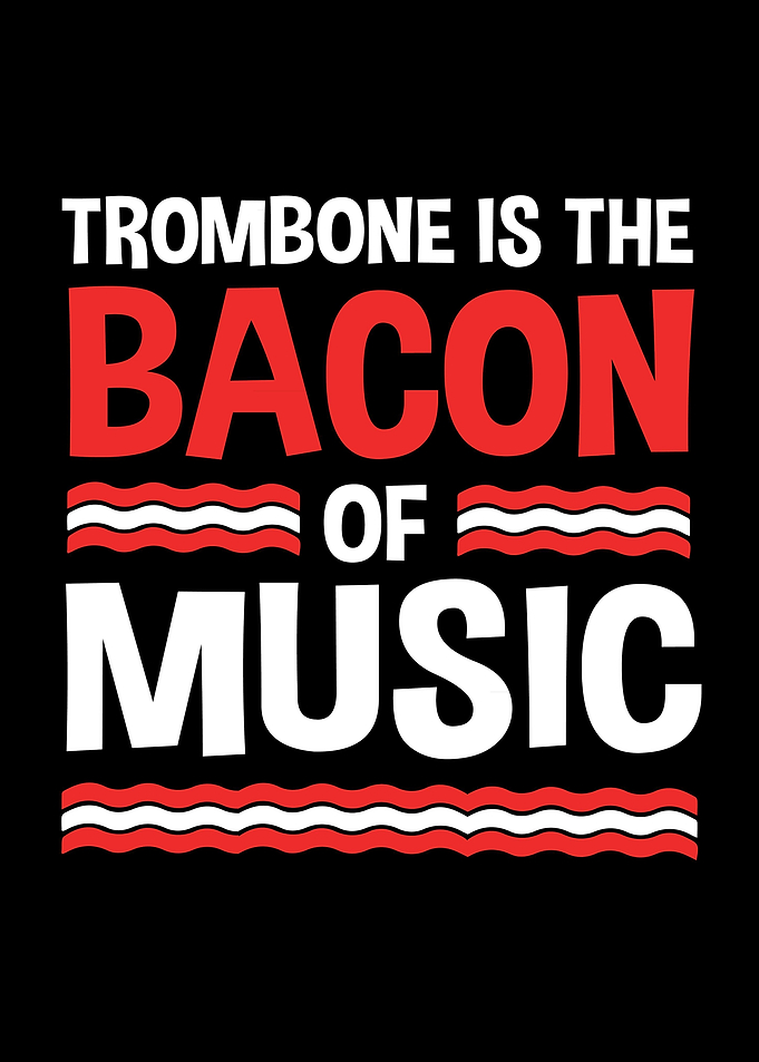 Trombone Bacon Of Music
