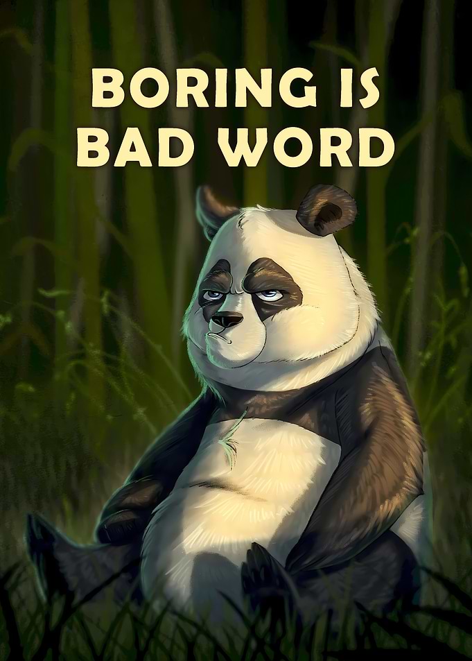 Boring Is Bad Word