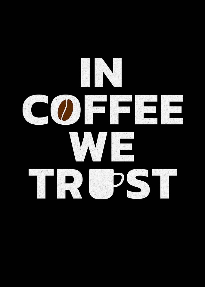 In Coffee We Trust