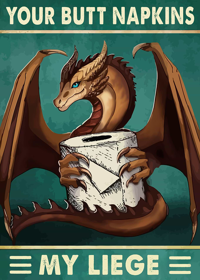 Your Butt Napkins My Liege