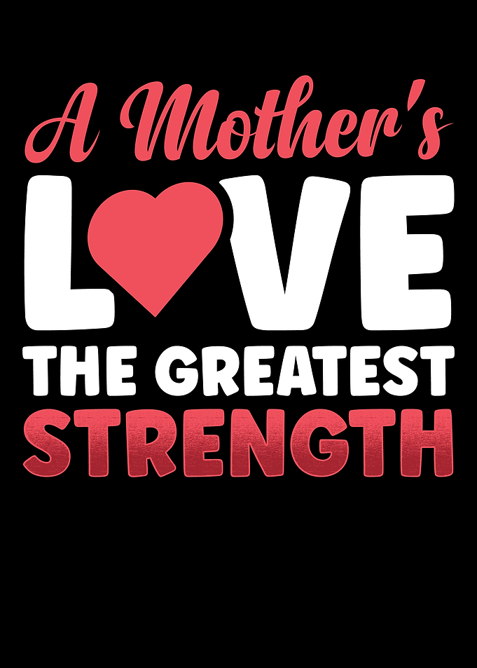 A mothers love the greates
