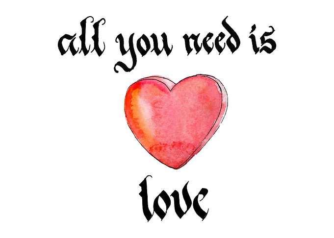 All you need is love