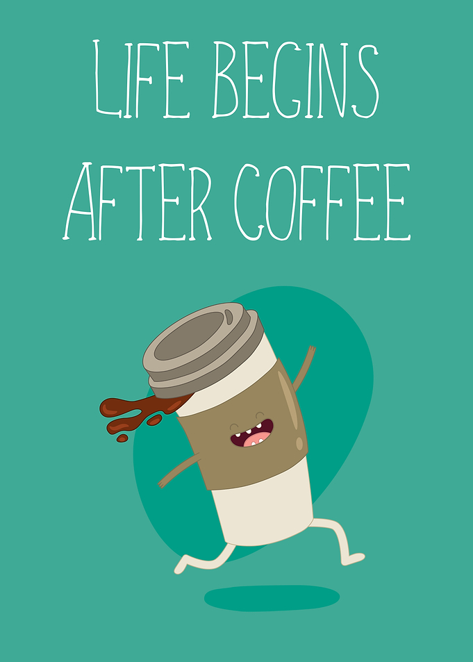 Life Begins After Coffee
