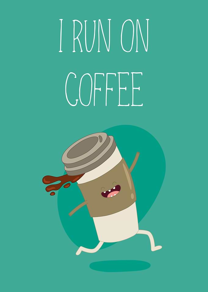 I Run On Coffee