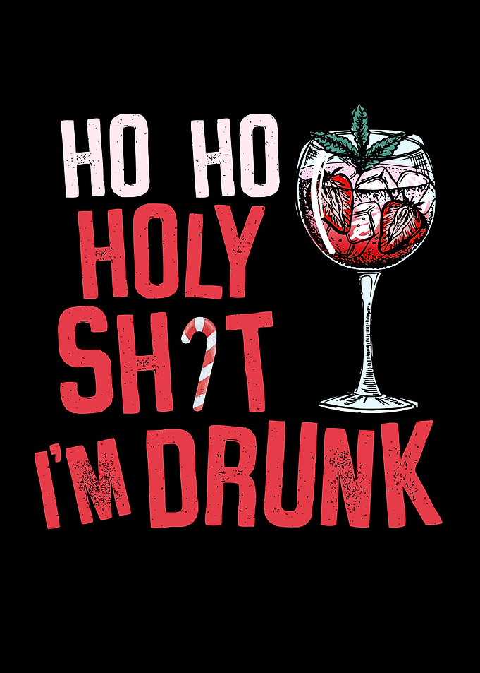 Ho Ho Holy Shit im Drunk