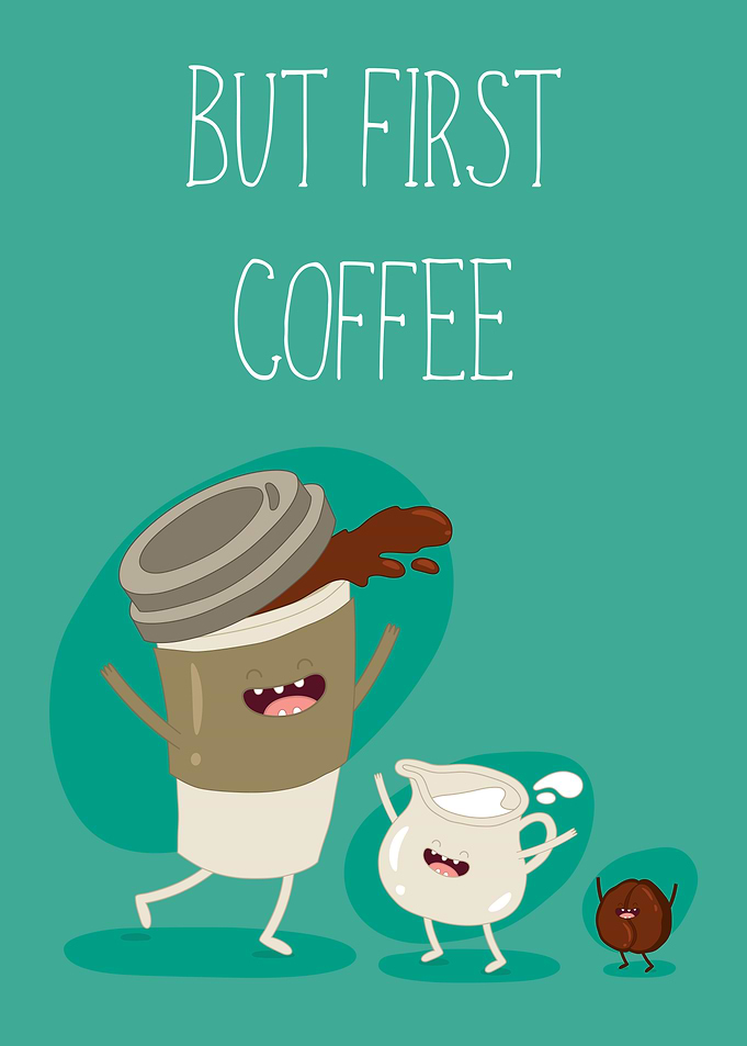 But First Coffee