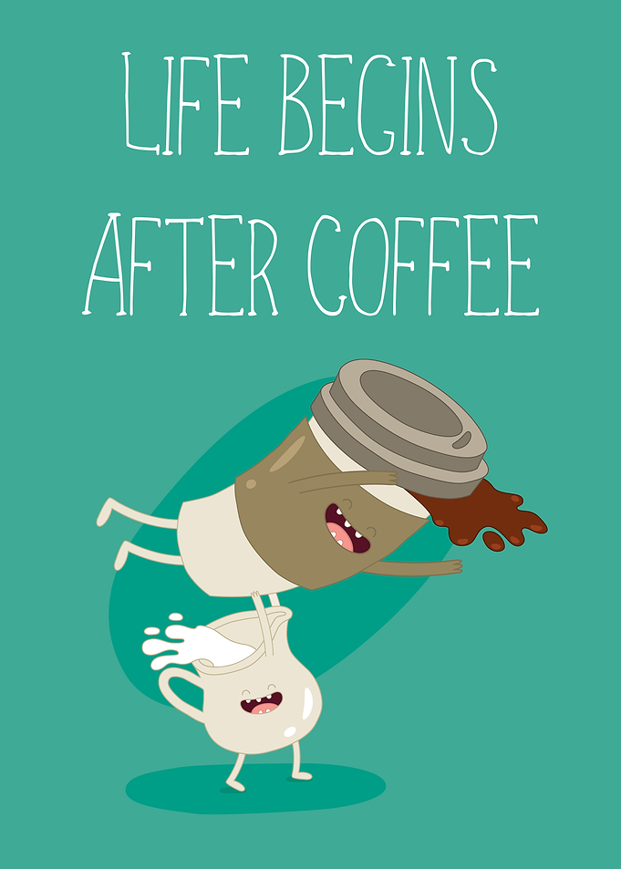 Life Begins After Coffee