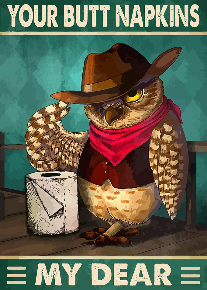 Your Butt Napkins My Dear