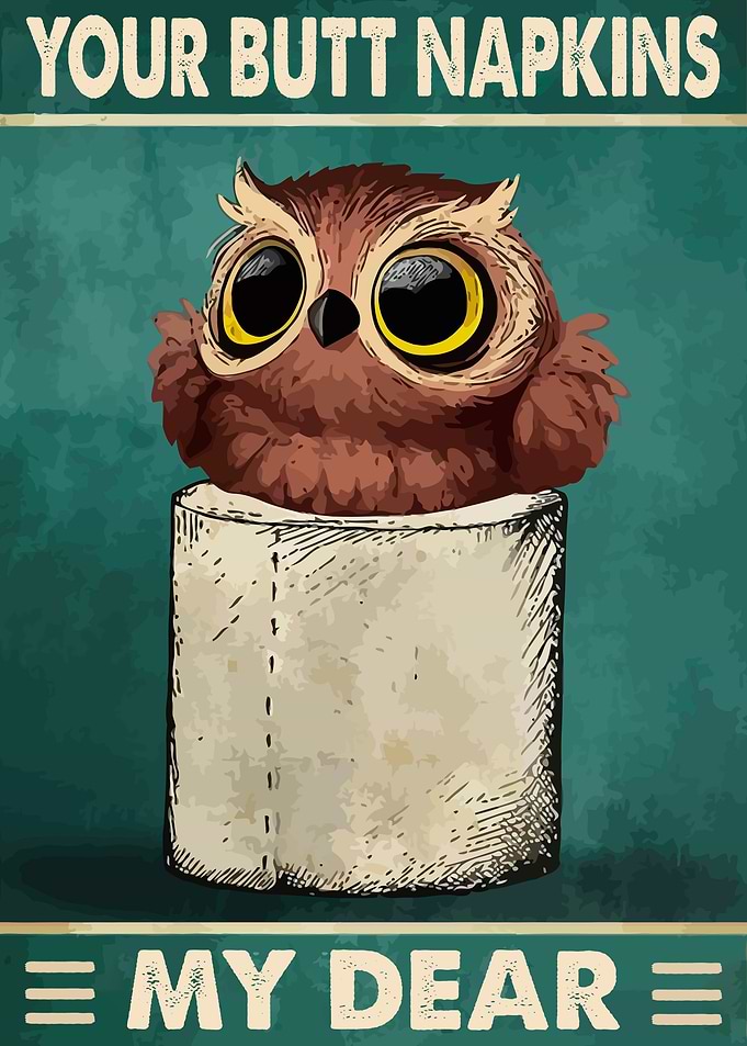 Your Butt Napkins My Dear
