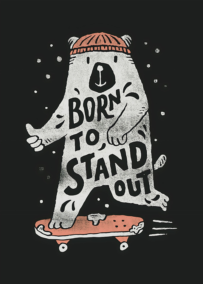 BORN TO STAND OUT