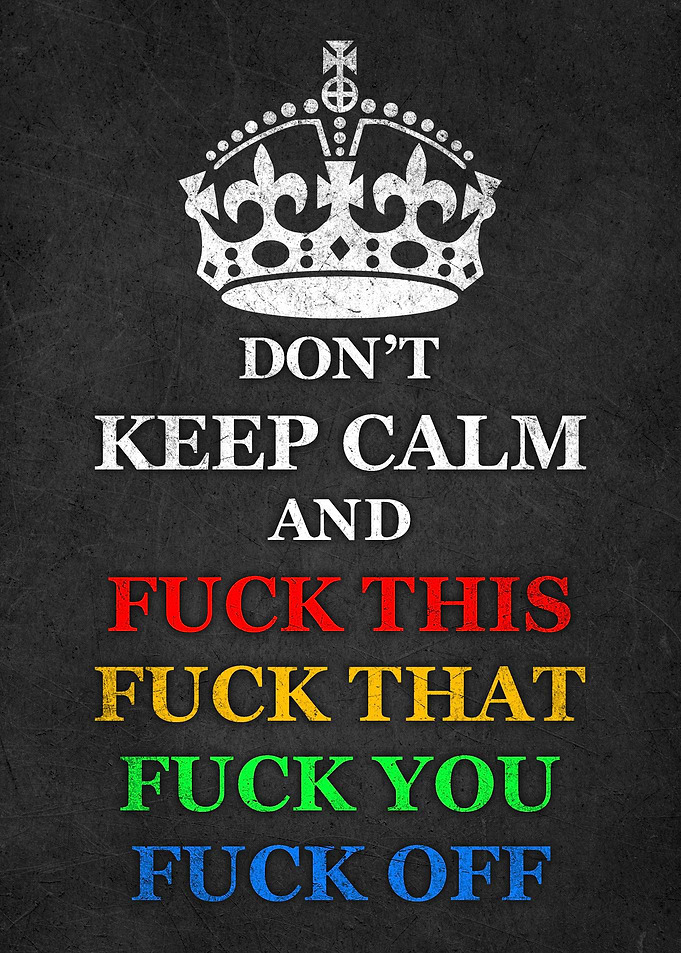 Dont Keep Calm FUCK