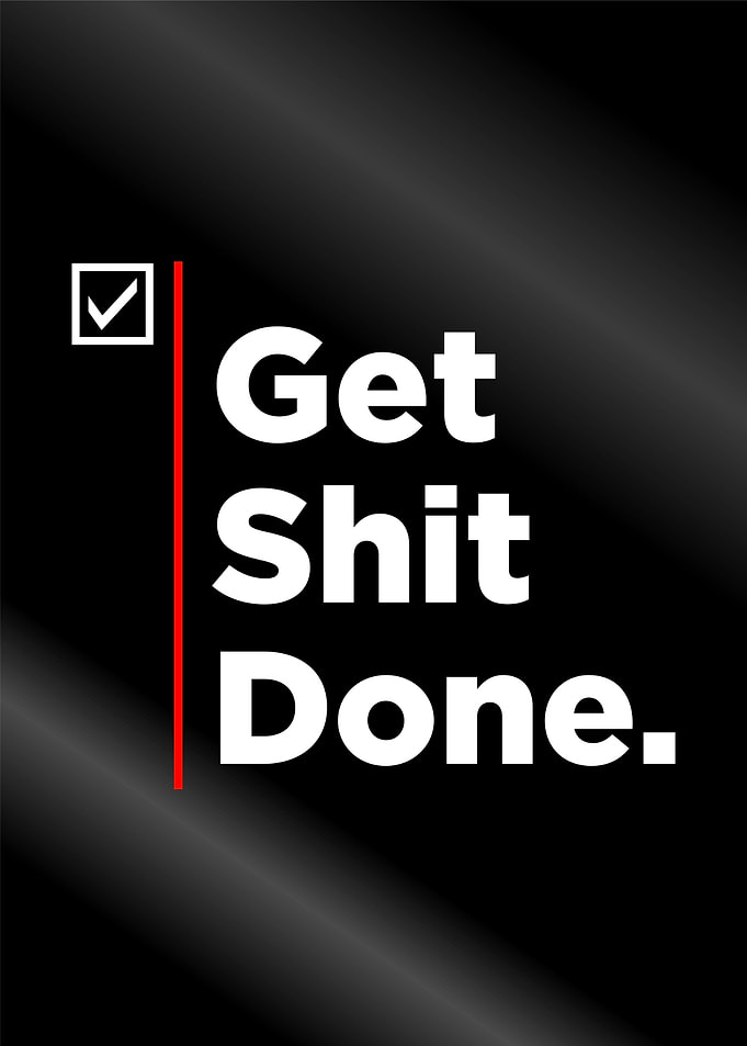 get shit done