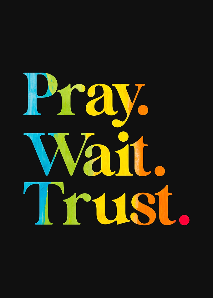 Pray Wait Trust God Quotes
